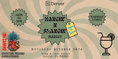 Hangin’ N Slangin’ & Mi Campo Cocktail Making Competition @ X Denver